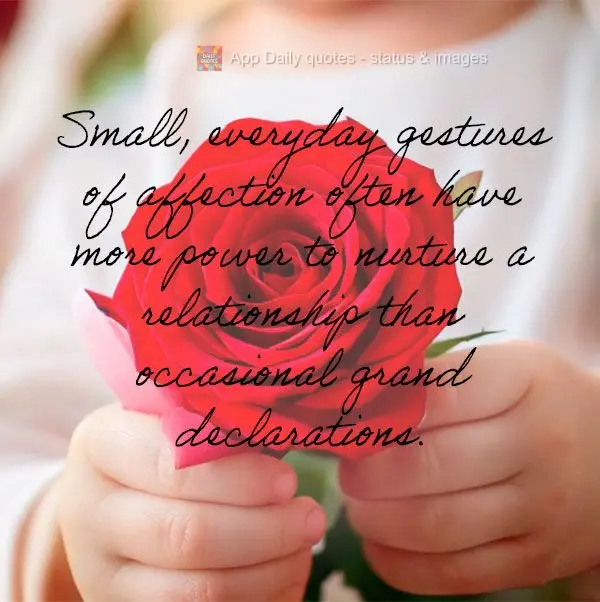 Os pequenos gestos de carinho no dia a dia frequentemente têm mais poder de nutrir um relacionamento do que grandes declarações ocasionais.