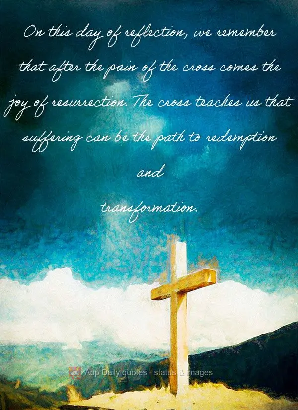 Neste dia de reflexão, lembramos que após a dor da cruz vem a alegria da ressurreição.A cruz nos ensina que o sofrimento pode ser o caminho para a re...