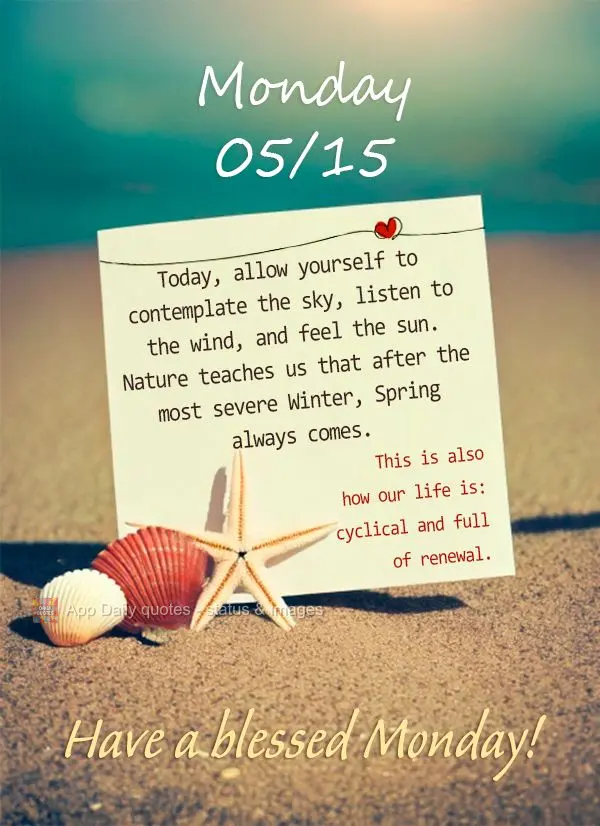 Hoje, permita-se contemplar o céu, escutar o vento e sentir o sol. A natureza nos ensina que após o inverno mais rigoroso, sempre vem a primavera. Assi...