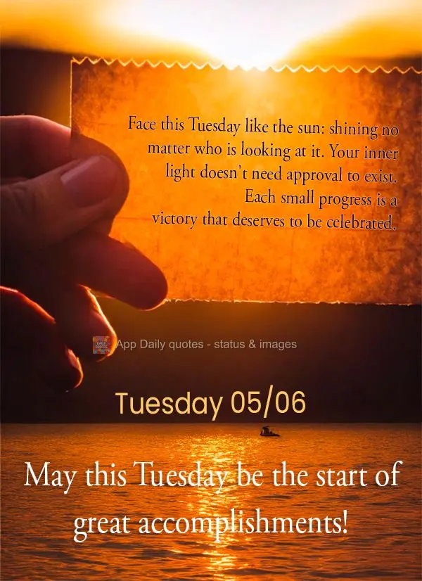 Encare essa terça como o sol: brilhando independente de quem o observe. Sua luz interior não precisa de aprovação para existir. Cada pequeno progress...