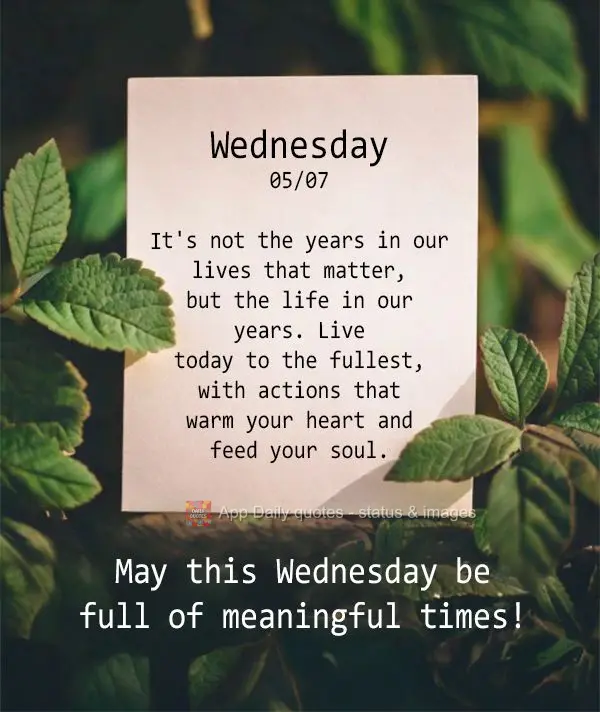 Não são os anos em nossa vida que importam, mas a vida em nossos anos. Viva intensamente o dia de hoje, com ações que aqueçam seu coração e alimen...