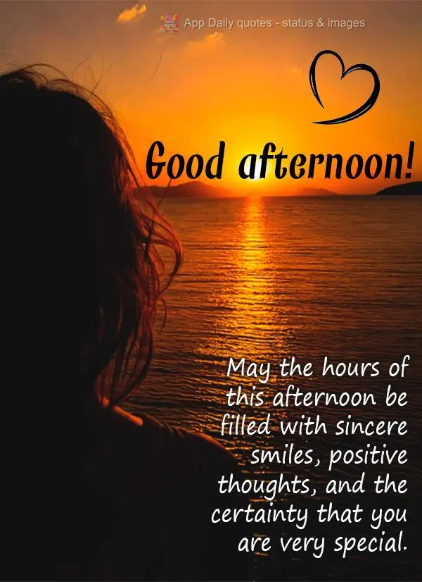 Que as horas desta tarde sejam preenchidas com sorrisos sinceros, pensamentos positivos e a certeza de que você é muito especial. Boa tarde!