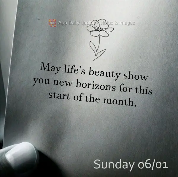 Que a beleza da vida lhe mostre novos horizontes para este começo de mês. Domingo 01/06