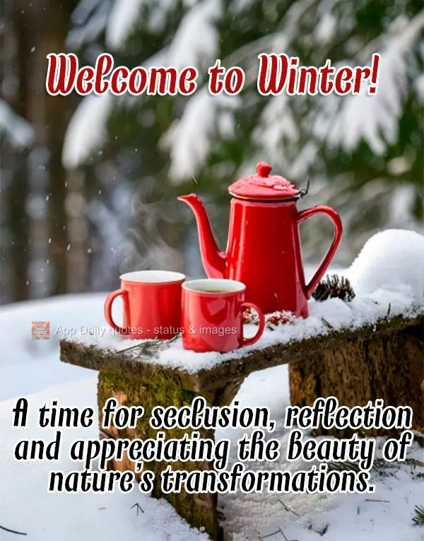 Época de recolhimento, reflexão e de apreciar a beleza das transformações da natureza. Seja Bem-vindo ao inverno!