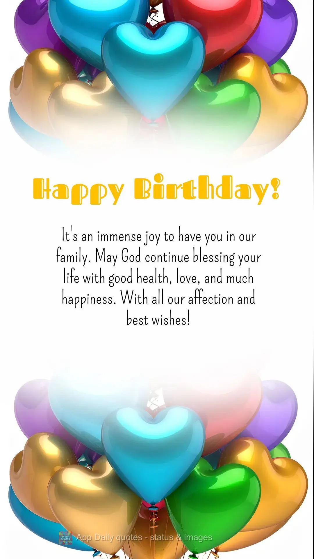 It's an immense joy to have you in our family. May God continue blessing your life with good health, love, and much happiness. With all our affection and...