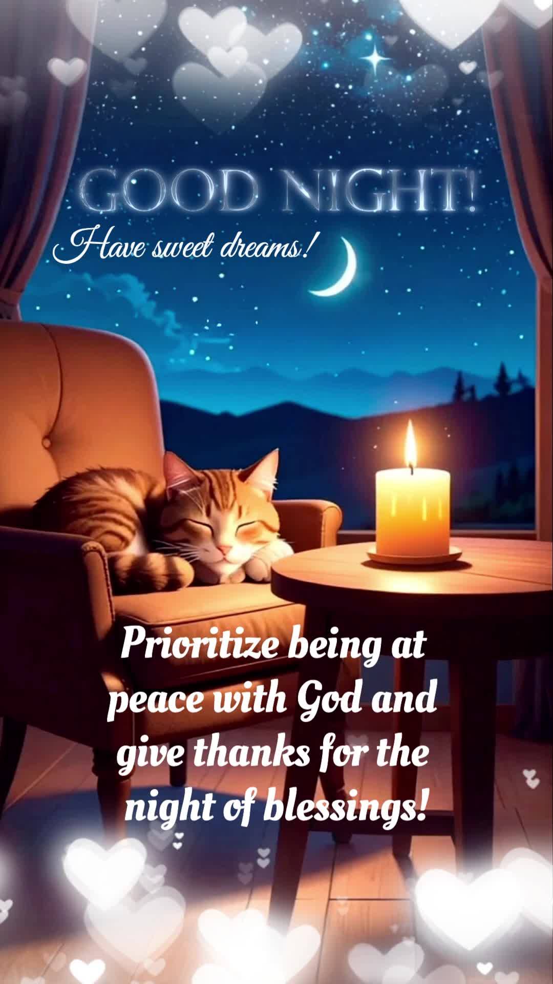 Priorize estar em paz com Deus e agradeça pelas noites de bênçãos! Boa noite! Tenha bom sonhos!