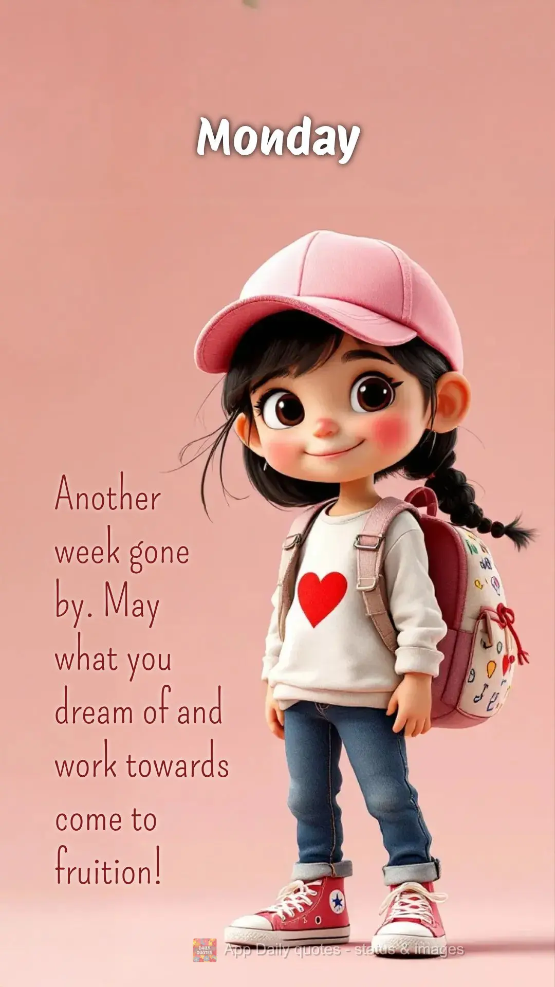 Another week gone by. May what you dream of and work towards come to fruition! Monday