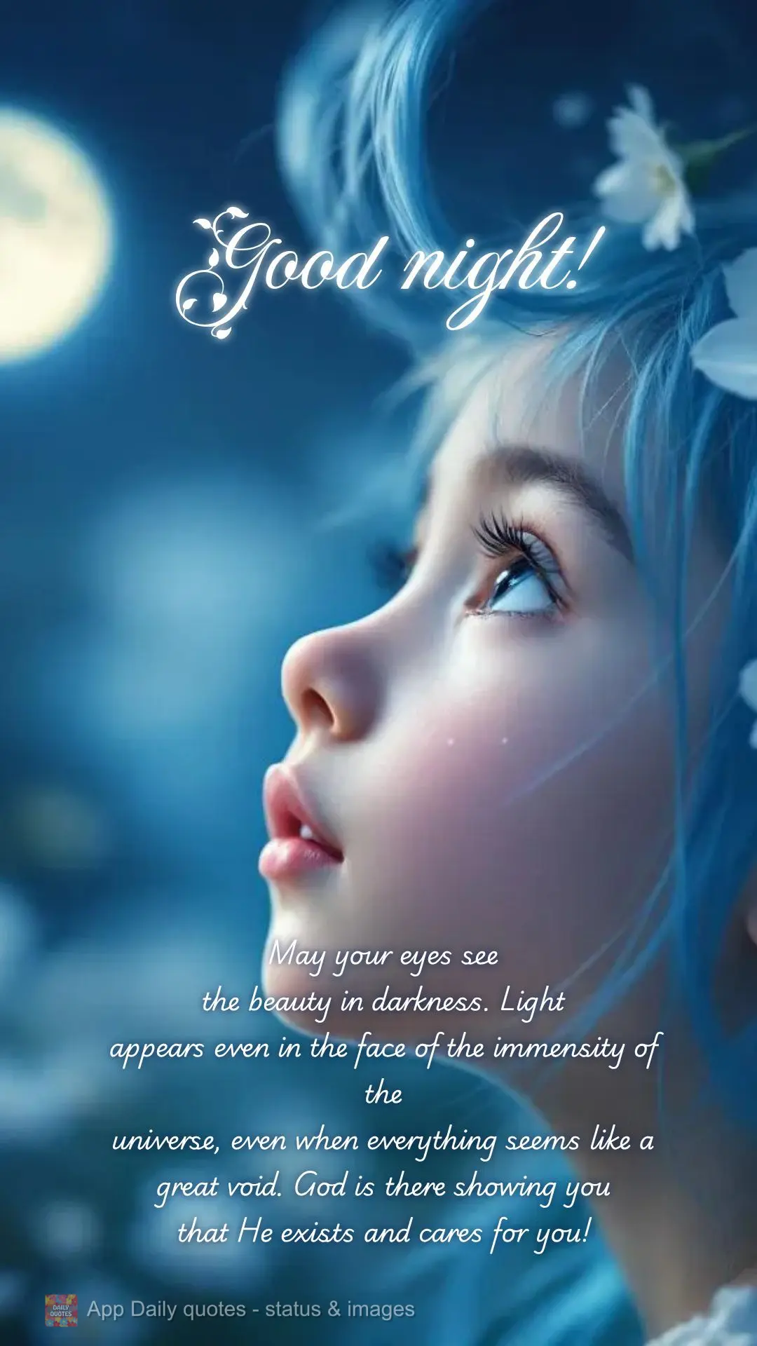 Que seus olhos possam enxergar 
a beleza da escuridão. A luz que 
surge mesmo diante a imensidão do 
universo, mesmo que tudo parece um 
grande vaz...