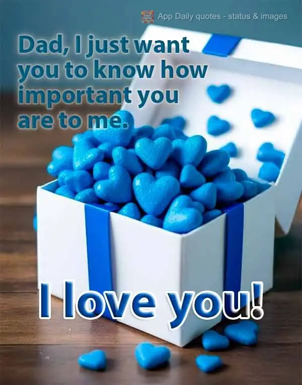 Pai, só queria que soubesse o quanto você é importante para mim. Te amo!