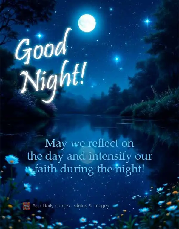 Que possamos refletir sobre o dia e intensificar nossa fé durante esta noite! Boa noite!