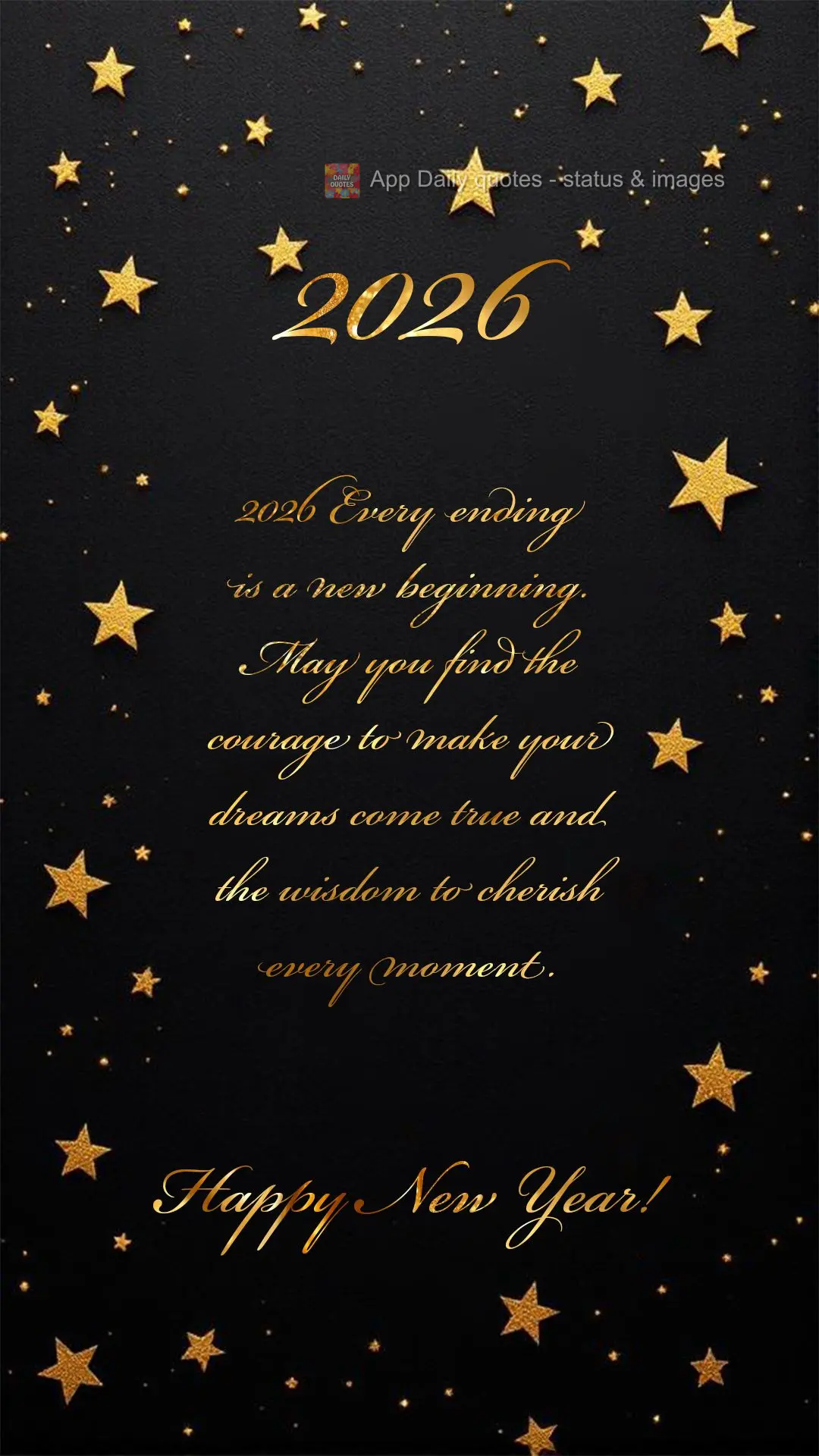2026 Every ending is a new beginning. May you find the courage to make your dreams come true and the wisdom to cherish every moment. Happy New Year!