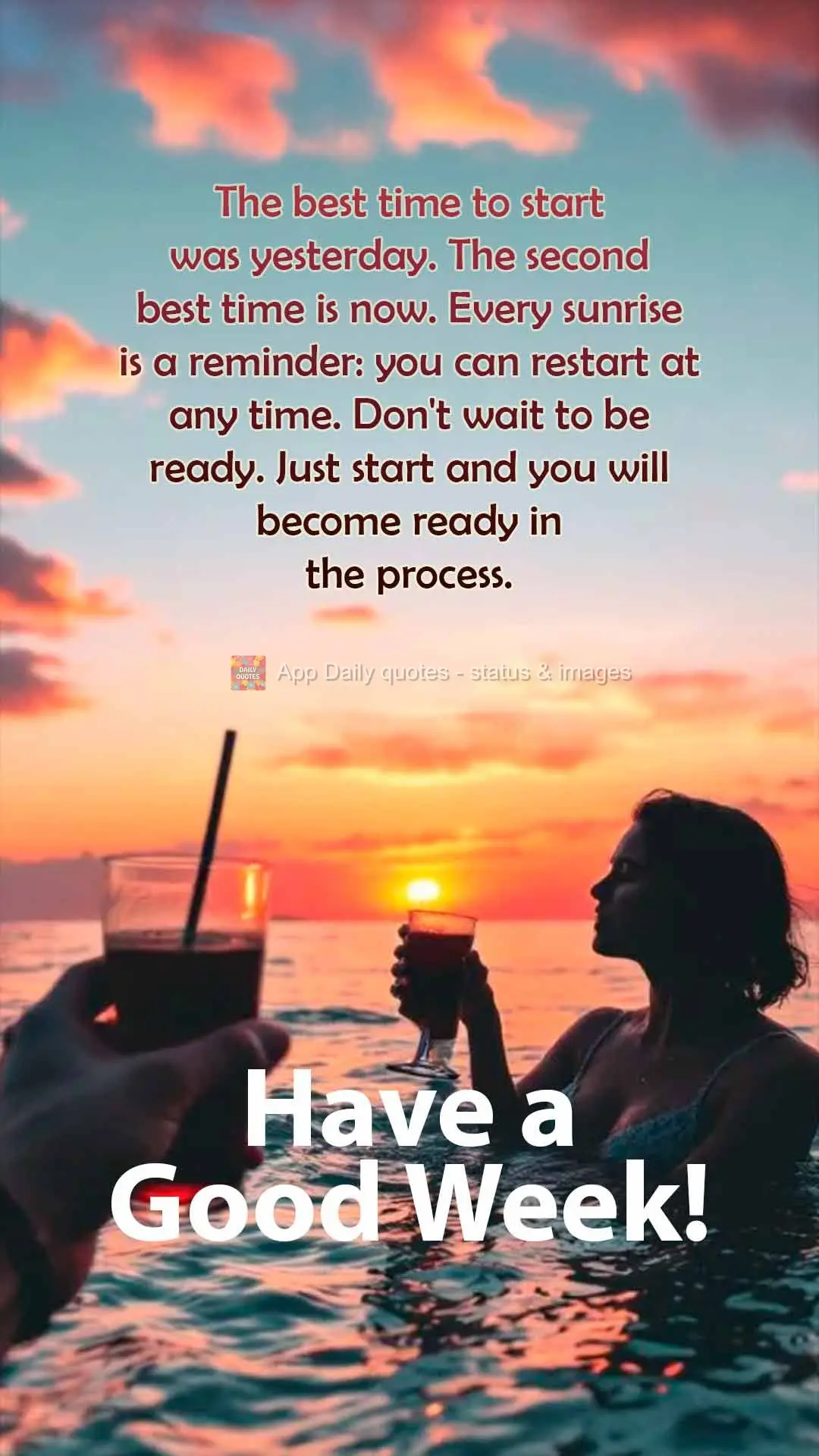 The best time to start was yesterday. The second best time is now. Every sunrise is a reminder: you can restart at any time. Don't wait to be ready. Just...