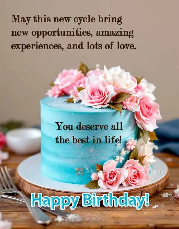 May this new cycle bring new opportunities, amazing experiences, and lots of love. You deserve all the best in life! Happy Birthday!
