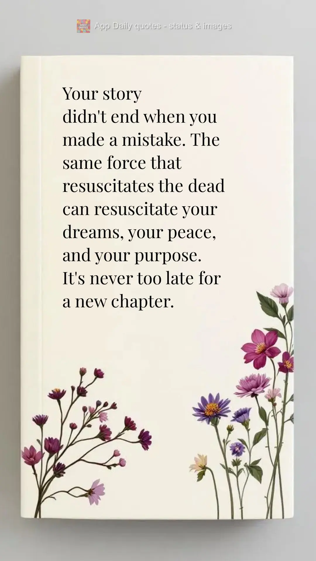 Your story
didn't end when you
made a mistake. The same force that resuscitates the dead can resuscitate your dreams, your peace, and your purpose. It'...