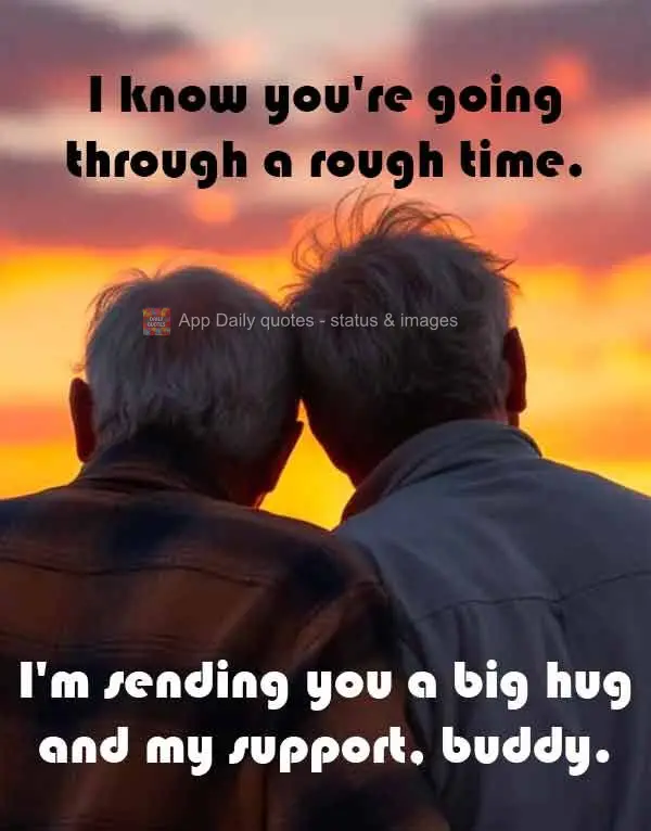 Sei que está passando por um momento difícil. Te mando um abraço apertado e meu ombro amigo.