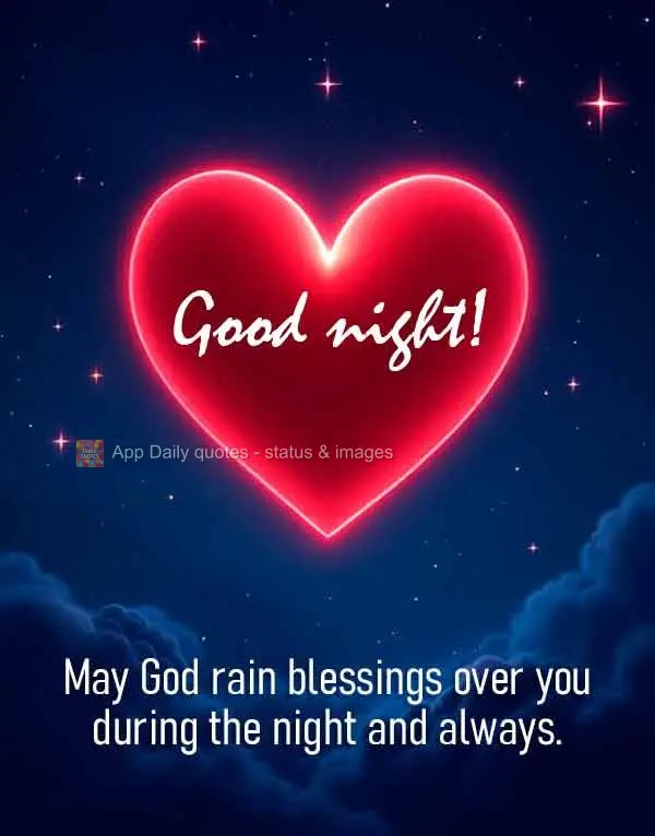 Que Deus derrame bênçãos sobre você durante esta noite e sempre. Boa noite!