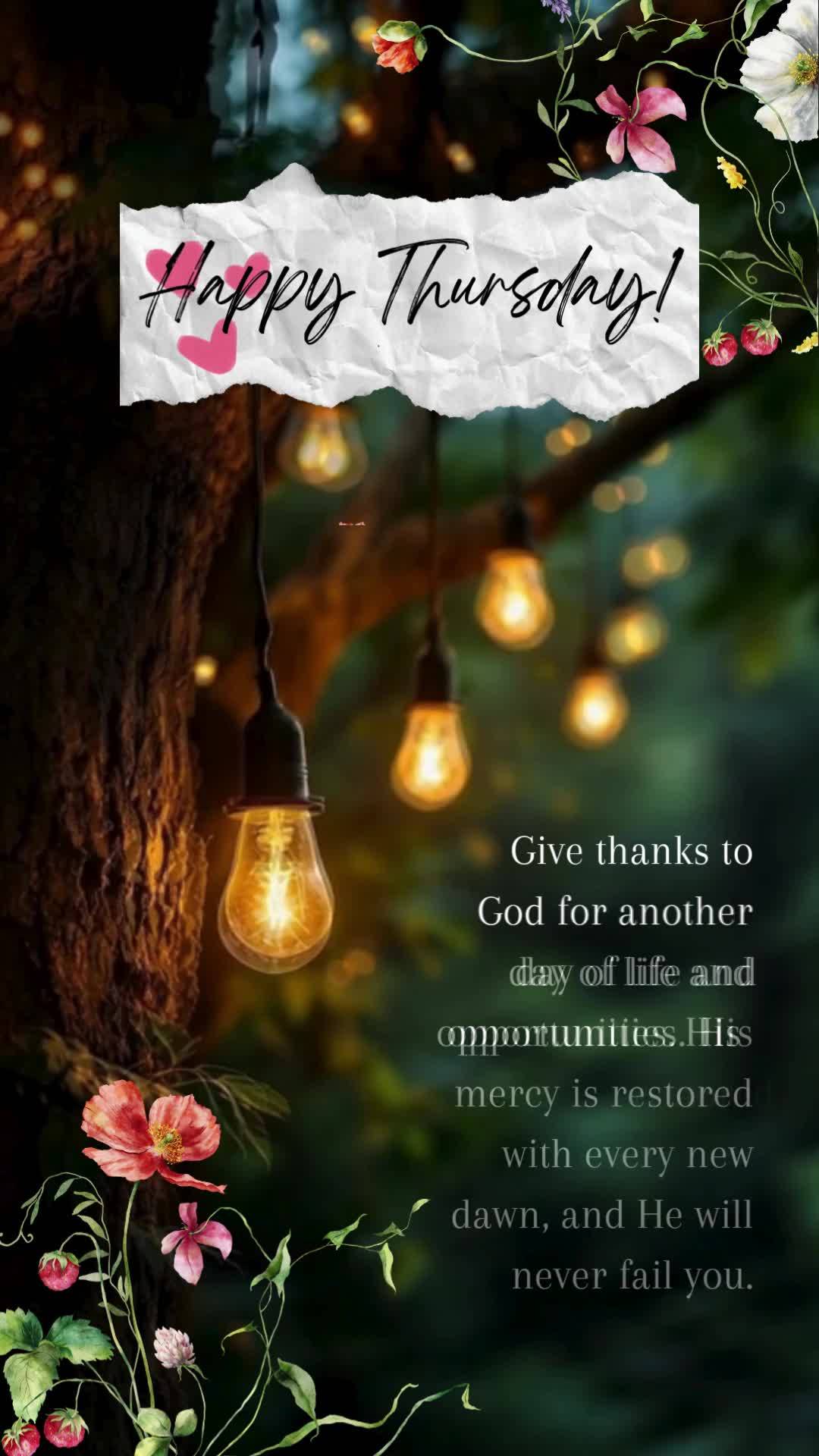 Agradeça a Deus por mais um dia de vida e oportunidades. Suas misericórdias se renovam a cada manhã, e Ele nunca falha com você. Feliz Quinta!