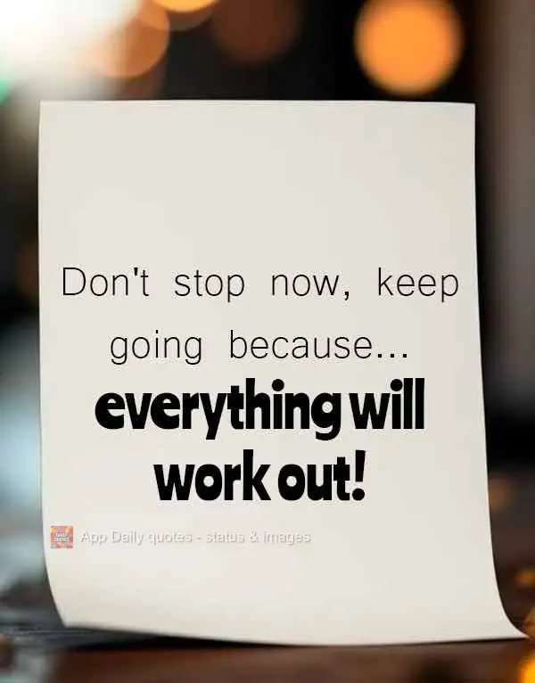 Não pare agora, continue porque...vai dar certo!