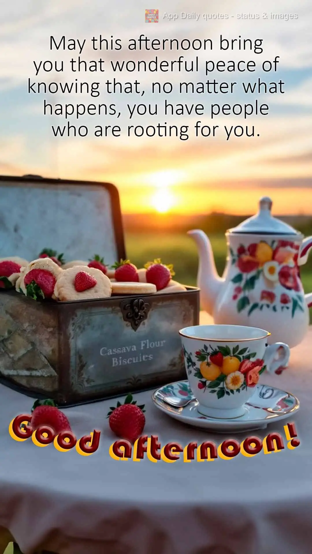 May this afternoon bring you that wonderful peace of knowing that, no matter what happens, you have people who are rooting for you. Good afternoon!