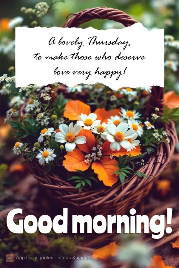 Uma bela Quinta-feira pra fazer feliz, quem merece amor! Bom dia!