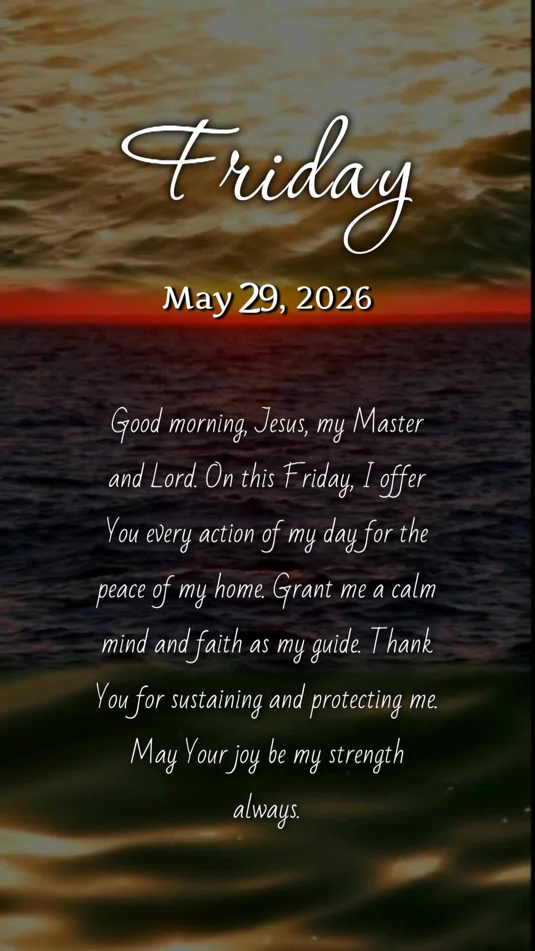 Bom dia, Jesus, meu Mestre e Senhor. Nesta sexta-feira, ofereço-Te todas as minhas ações pela paz do meu lar. Concede-me cumprir Tua santa vontade, ac...