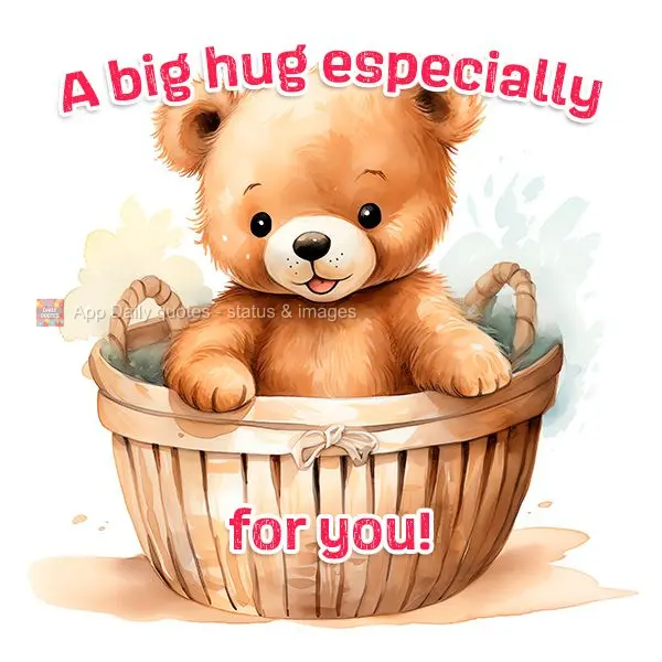 A big hug especially for you!