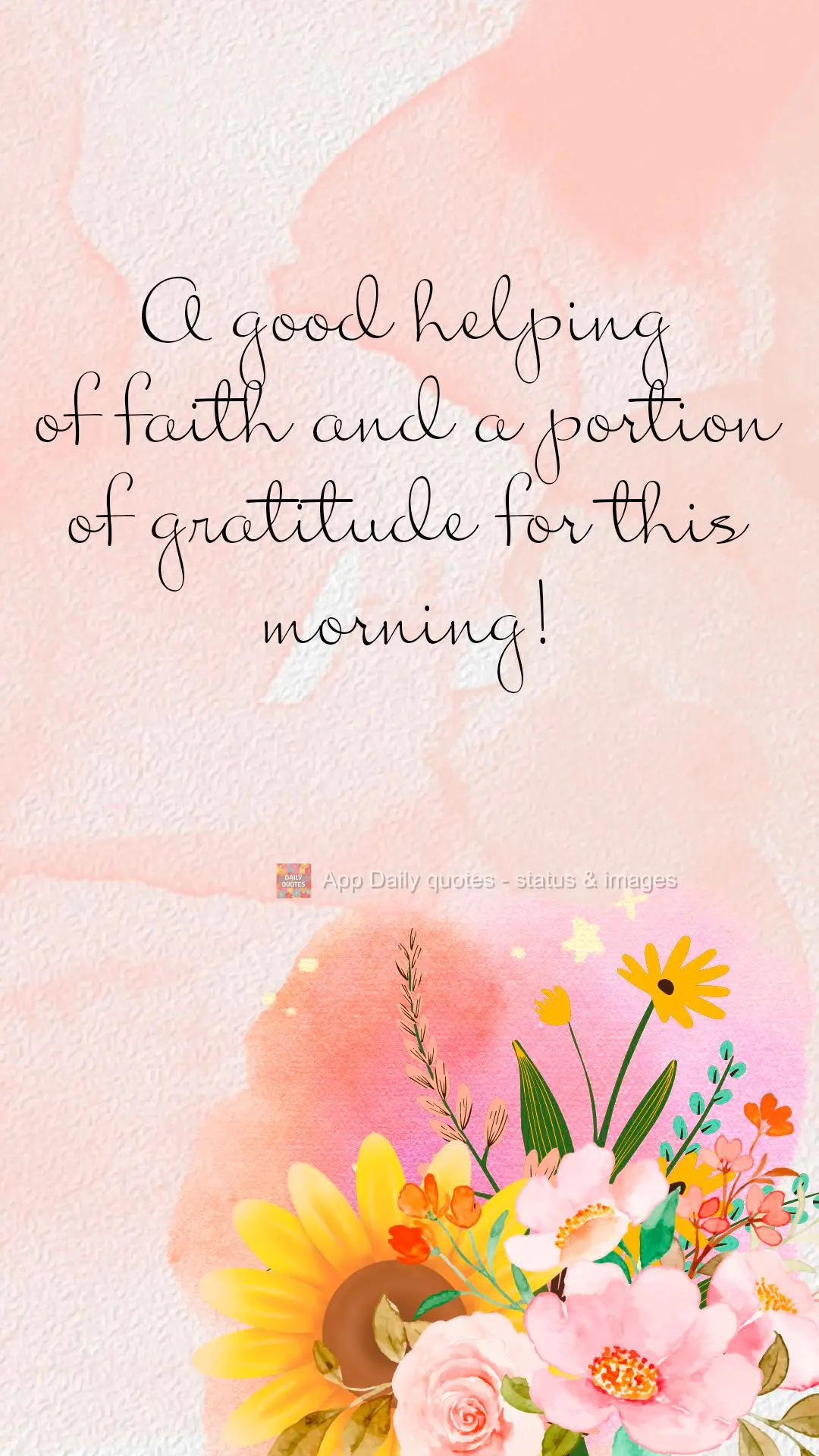 A good helping of faith and a dose of gratitude for this morning!