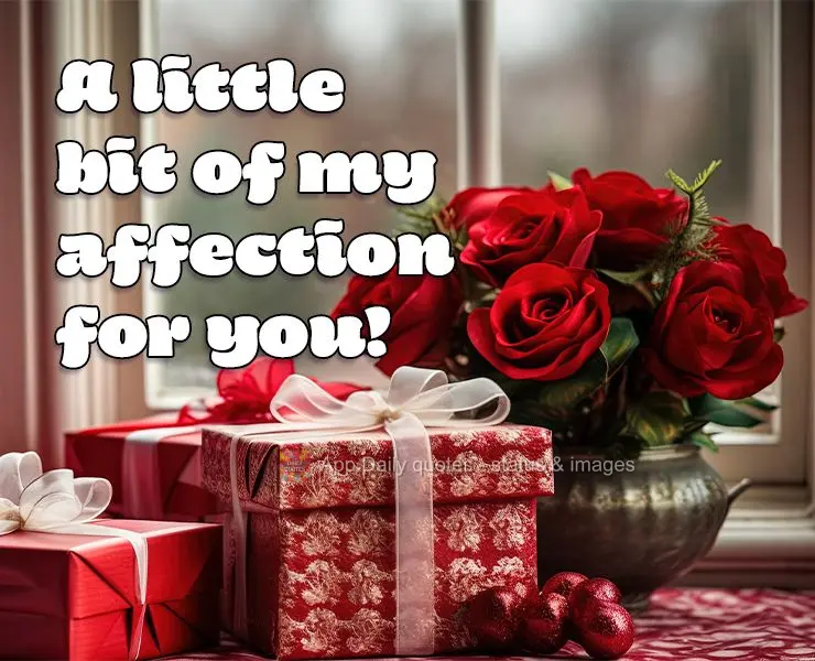 A little bit of my affection for you!