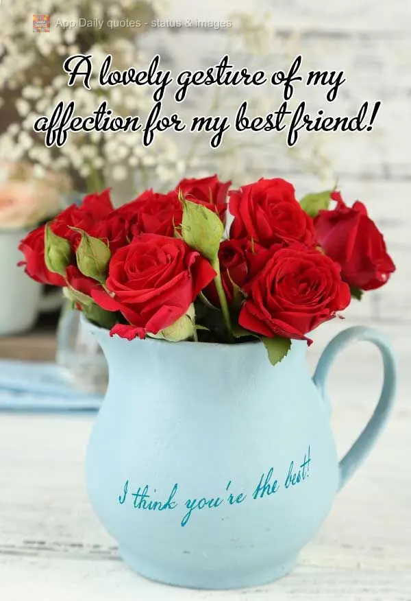 A lovely gesture of my affection for my best friend! I think you're the best!