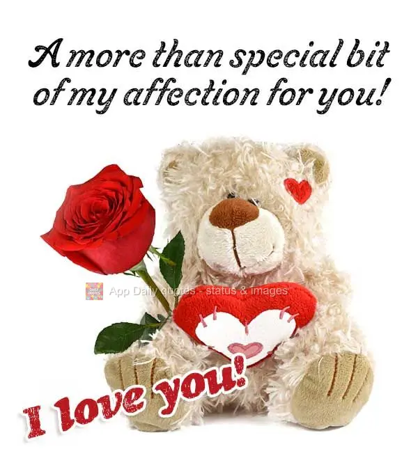 A more than special gesture of my affection for you! I love you!