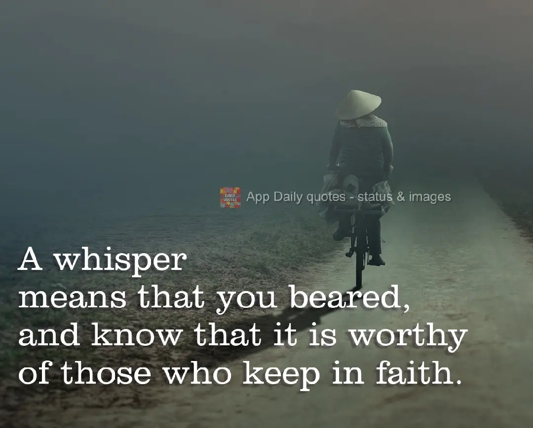 A sigh means that you have endured; know that that is worthy of the person who keeps the faith.