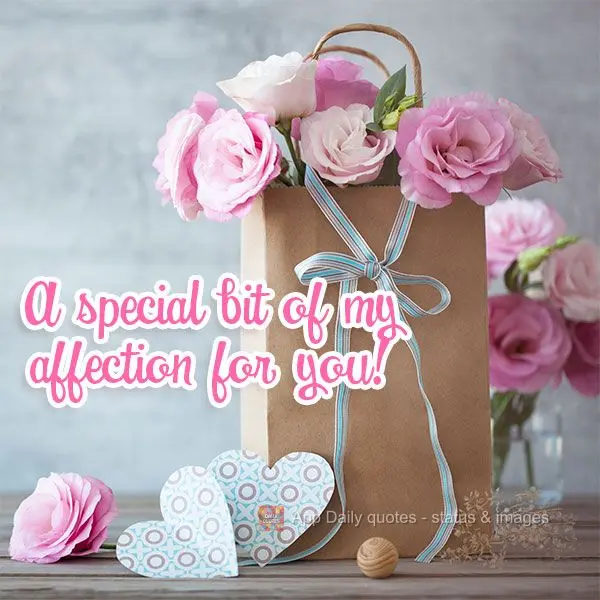 A special gesture of my affection for you!