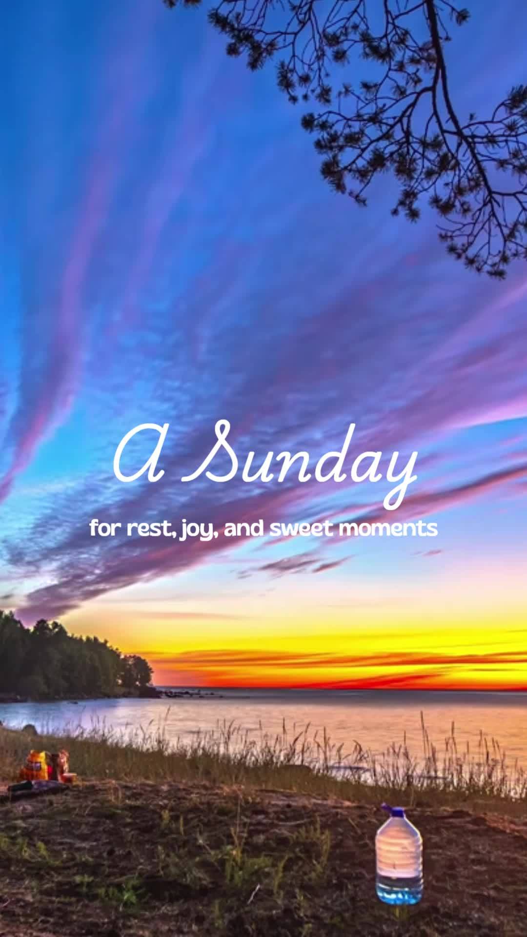 A Sunday
for rest, joy, and sweet moments