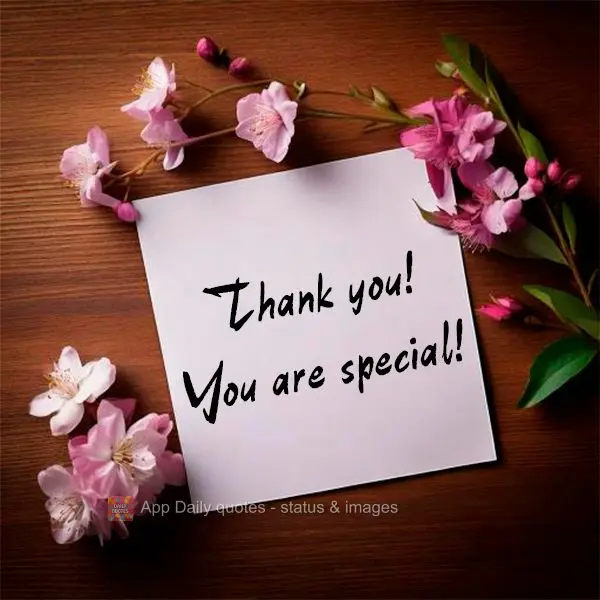 Thank you! You are special!
