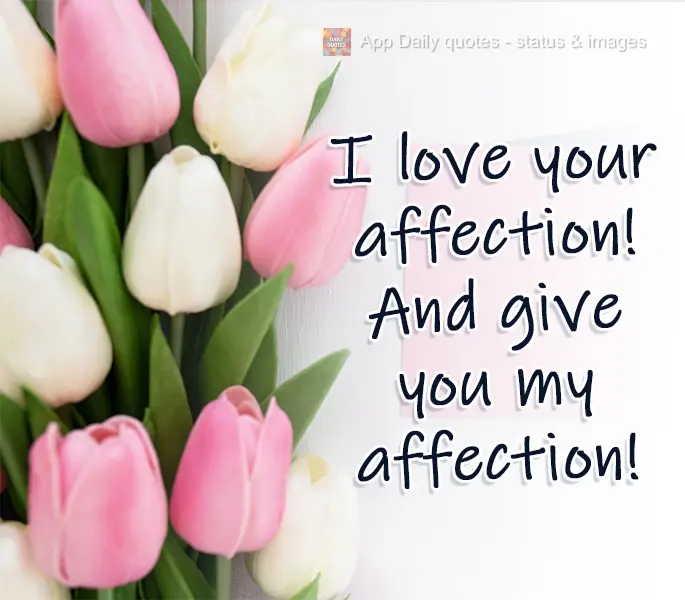 I love your affectionate touches! And to give you mine!