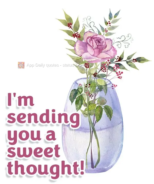 I'm sending you a sweet thought!