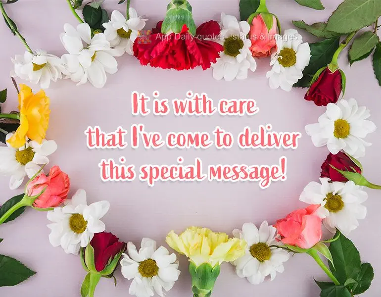 It is with care that I've come to deliver this special message! 