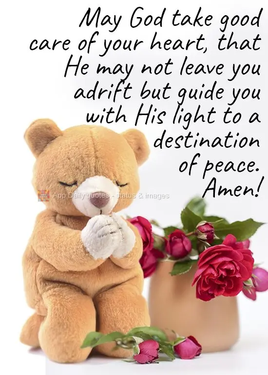 May God take good care of your heart, may He not leave you adrift but guide you with His light to a destination of peace. Amen! 