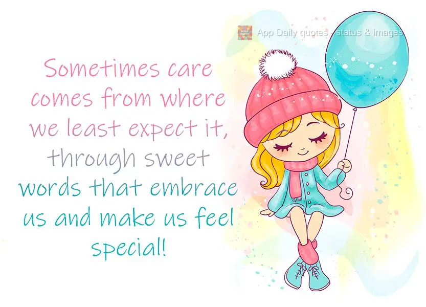 Sometimes care comes from where we least expect it, through sweet words that embrace us and make us feel special!