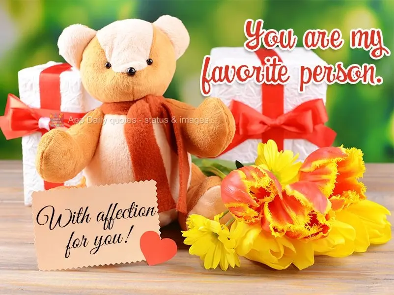 You are my favorite person. With love, for you!