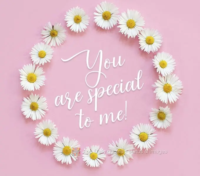 You are special to me! 