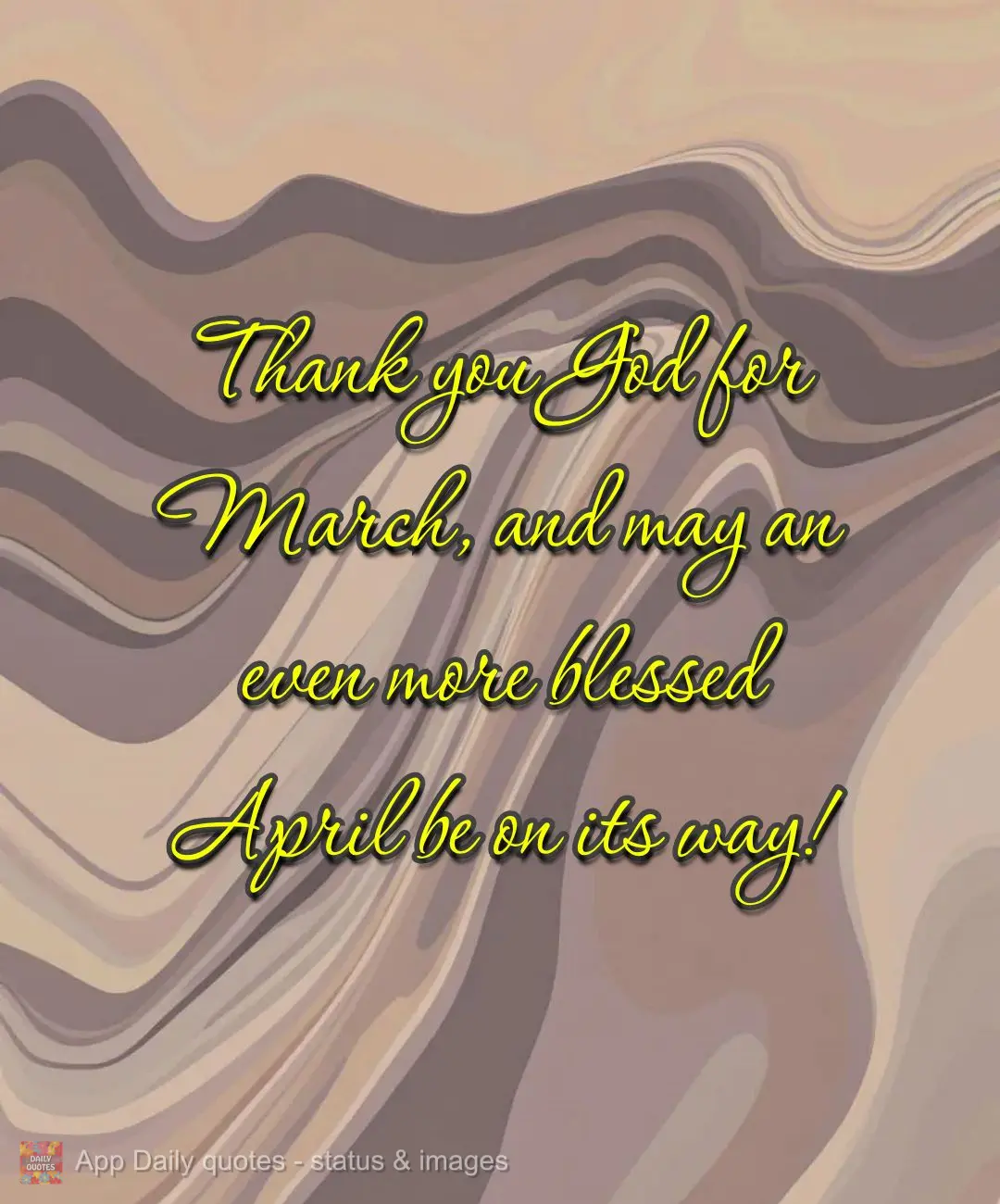 Thank you God for March, and may an even more blessed April be on its way!