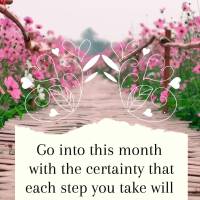 Go into this month with the certainty that each step you take will get you closer to that hoped-for dream! Happy August!