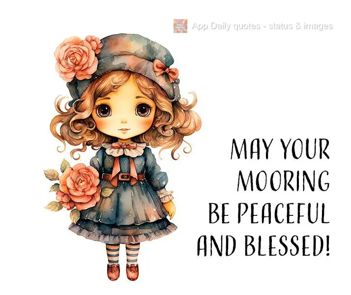 May your mooring be peaceful and blessed!