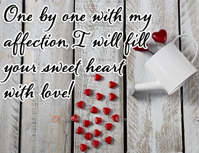 Bit by bit with my affection, I will fill your sweet little heart up with love!