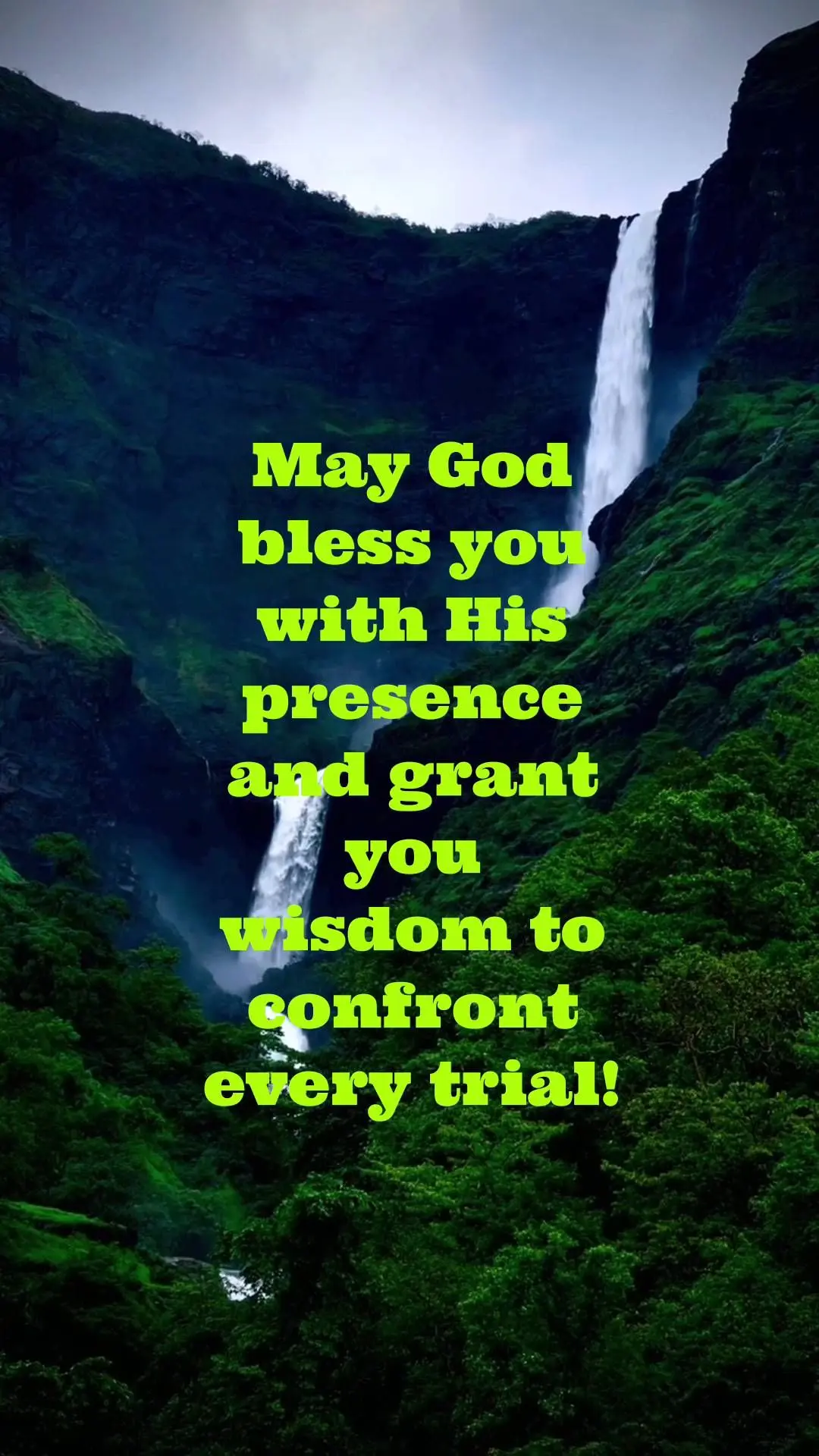 May God bless you with His presence and grant you wisdom to confront every trial!