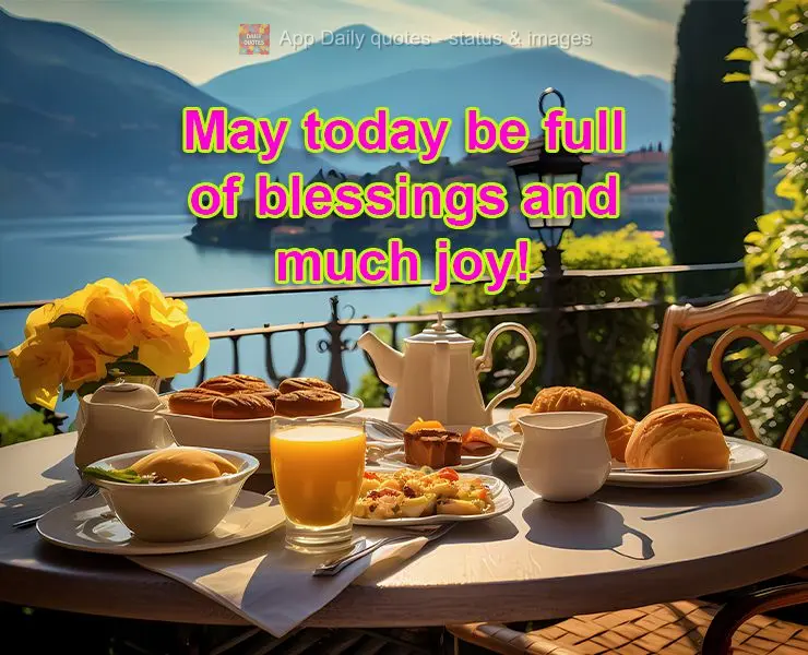 May today be full of blessings and much joy!