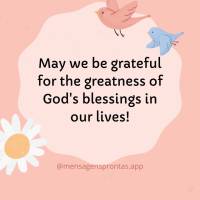 May we be grateful for the greatness of God's blessings in our lives! God