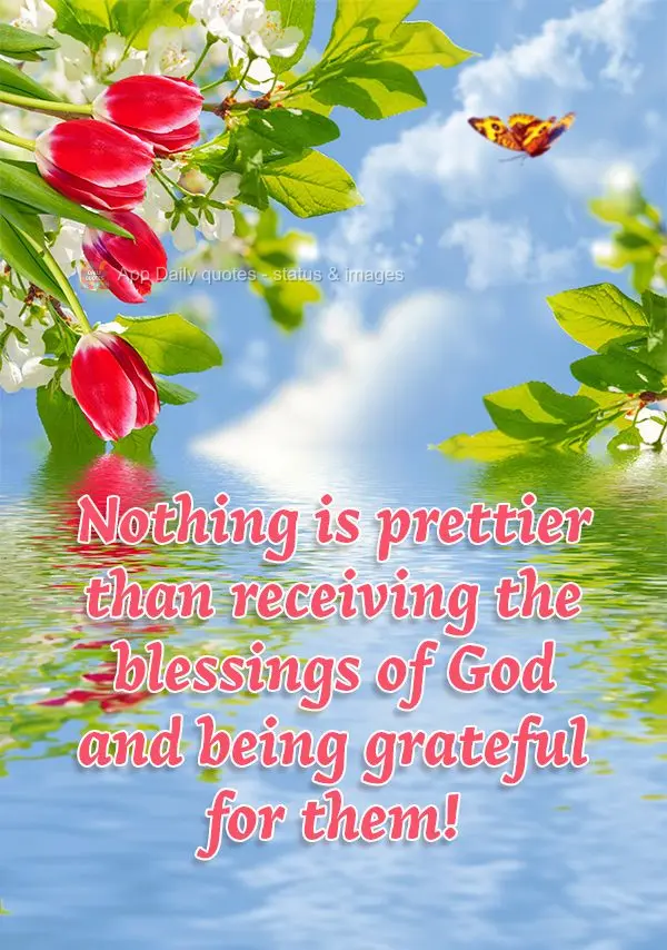 Nothing is prettier than receiving the blessings of God and being grateful for them!