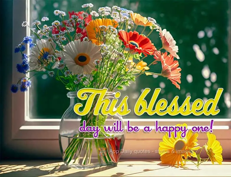 This blessed day will be a happy one!